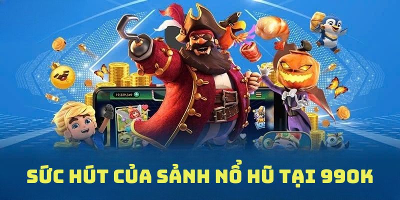 Hướng dẫn tham gia chơi nổ hũ 99OK